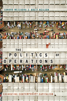 Paperback The Politics of Operations: Excavating Contemporary Capitalism Book