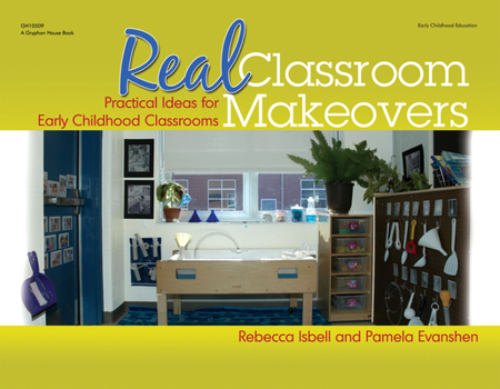 Paperback Real Classroom Makeovers: Practical Ideas for Early Childhood Classrooms Book