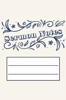 Sermon Notes: Sermon Notes Journal. An Inspirational Worship Tool To Record, Remember And Reflect on each week's sermon