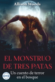 Paperback El Monstruo de Tres Patas: Un cuento de terror en el bosque [Spanish] Book