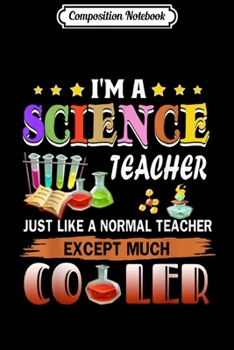 Paperback Composition Notebook: I'm A Science Teacher Just Like A Normal Teacher Gift Funny Journal/Notebook Blank Lined Ruled 6x9 100 Pages Book