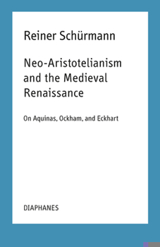 Paperback Neo-Aristotelianism and the Medieval Renaissance: On Aquinas, Ockham, and Eckhart Book