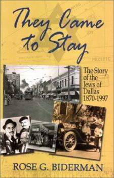 They Came to Stay: The Story of the Jews of Dallas, 1870-1997