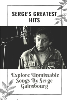 Paperback Serge's Greatest Hits: Explore Unmissable Songs By Serge Gainsbourg: Serge'S Great Hits Book