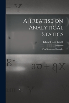 Paperback A Treatise on Analytical Statics: With Numerous Examples Book