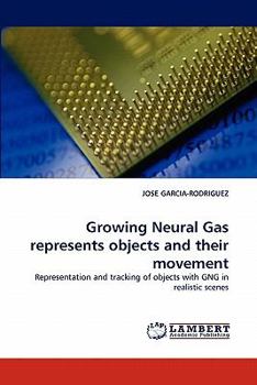 Paperback Growing Neural Gas Represents Objects and Their Movement Book