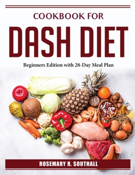 Paperback Cookbook for Dash Diet: Beginners Edition with 28-Day Meal Plan Book