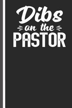 Dibs On The Pastor: Pastors Wife Prayer Study Notebook, Lined Journal Diary, Writing Workbook as a Planner