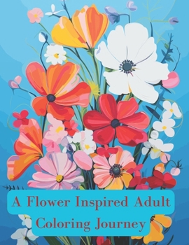 Paperback A Flower Inspired Adult Coloring Journey Book