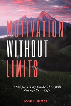 Paperback Motivation Without Limits: A Simple 7-Day Guide That Will Change Your Life Book