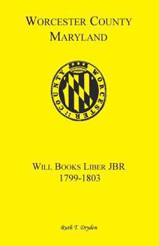 Paperback Worcester County, Maryland Will Books, Liber JBR, 1799-1803 Book