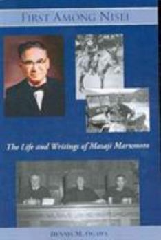 Paperback First Among Nisei: The Life and Writings of Masaji Marumoto Book