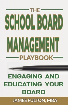 The School Board Management Playbook Engaging and Educating Your Board