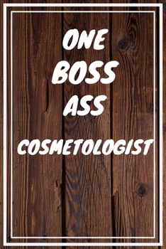 One Boss Ass Cosmetologist: Cosmetologist Career School Graduation Gift Journal / Notebook / Diary / Unique Greeting Card Alternative