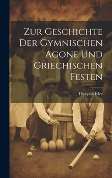 Hardcover Zur Geschichte der Gymnischen Agone und griechischen Festen [German] Book