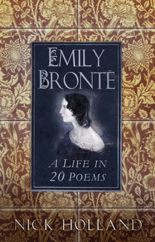 Hardcover Emily Bronte: A Life in 20 Poems Book