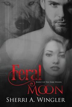 Paperback Feral Moon: Book 2 of the Dark Woods Series Book