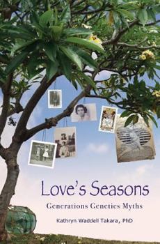 Paperback Love's Seasons: Generations Genetics Myths Book