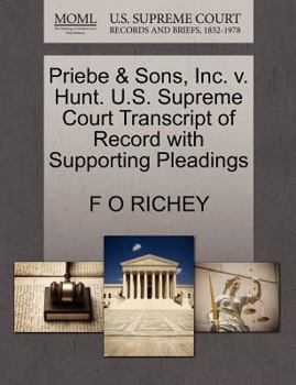 Paperback Priebe & Sons, Inc. V. Hunt. U.S. Supreme Court Transcript of Record with Supporting Pleadings Book