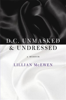 Hardcover D.C. Unmasked & Undressed: A Memoir Book