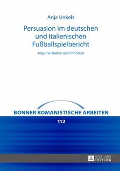 Hardcover Persuasion im deutschen und italienischen Fußballspielbericht: Argumentation und Emotion [German] Book