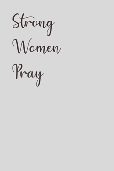 Paperback Strong Women Pray: Lined 120 Page Notebook (6"x 9") Book
