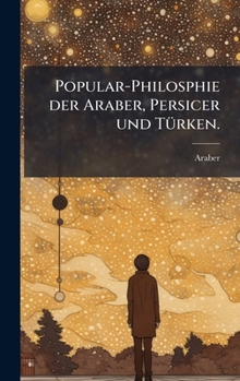 Hardcover Popular-Philosphie der Araber, Persicer und TÃ1/4rken. [German] Book