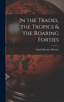 Hardcover In the Trades, the Tropics & the Roaring Forties Book