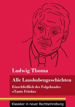 Paperback Alle Lausbubengeschichten: Einschließlich des Folgebandes Tante Frieda (Band 80, Klassiker in neuer Rechtschreibung) [German] Book