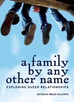 Paperback A Family by Any Other Name: Exploring Queer Relationships Book