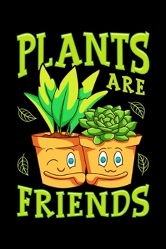 Paperback Plants Are Friends: Cute & Funny Plants Are Friends Gardening Planting Pun Blank Composition Notebook for Journaling & Writing (120 Lined Book