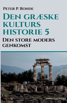 Den gr?ske kulturs historie 5: Den store moders genkomst