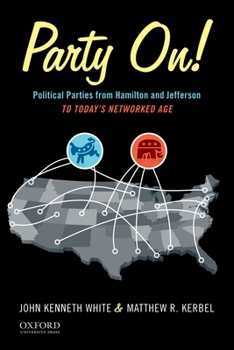 Paperback Party On!: Political Parties from Hamilton and Jefferson to Today's Networked Age Book