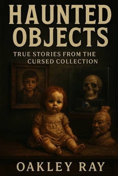 Paperback Haunted Objects: True Stories from the Cursed Collection Book