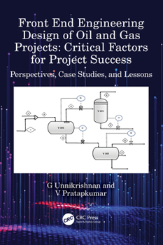 Paperback Front End Engineering Design of Oil and Gas Projects: Critical Factors for Project Success: Perspectives, Case Studies, and Lessons Book