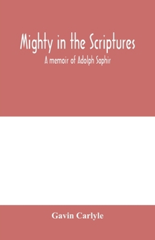 Paperback Mighty in the Scriptures. A memoir of Adolph Saphir Book