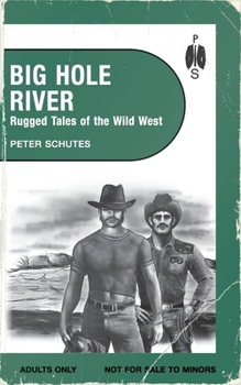 Paperback Big Hole River: Rugged Tales of the Wild West Book