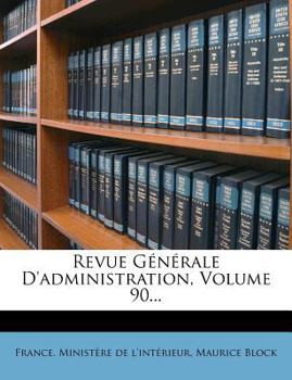 Paperback Revue Generale D'Administration, Volume 90... [French] Book