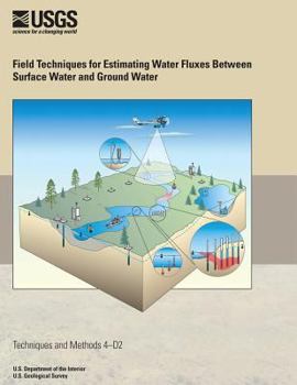 Field Techniques for Estimating Water Fluxes Between Surface Water and Ground Water