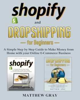Paperback Shopify and Dropshipping for Beginners: A Simple Step-by-Step Guide to Make Money from Home with your Online E-Commerce Business Book