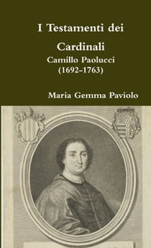 Paperback I Testamenti dei Cardinali: Camillo Paolucci (1692-1763) [Italian] Book