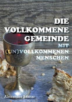 Paperback Die vollkommene Gemeinde: mit (un)vollkommenen Menschen [German] Book