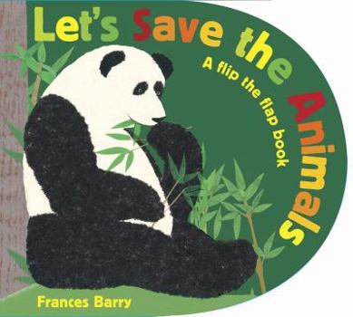 Hardcover Let's Save the Animals: A Flip the Flap Book