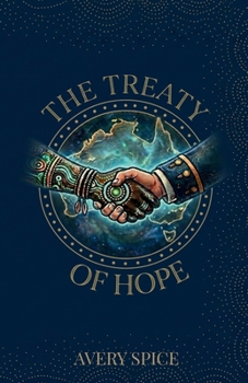 The Treaty Of Hope: Songlines, Spirits, and the Price of Peace (The Songlines Of Fire And Iron)