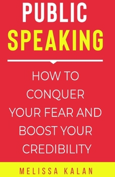 Paperback Public Speaking: How to Conquer Your Fear and Boost Your Credibility Book