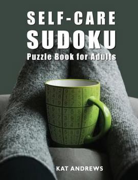 Paperback Self-Care Sudoku Puzzle Book For Adults: 200 Large Print Puzzles - Easy to Hard [Large Print] Book