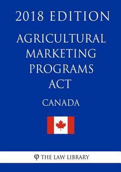 Paperback Agricultural Marketing Programs Act (Canada) - 2018 Edition Book