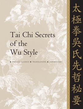 Paperback Tai CHI Secrets of the Wu Style: Chinese Classics, Translations, Commentary Book