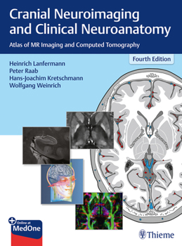 Cranial Neuroimaging and Clinical Neuroanatomy : Atlas of MR Imaging and Computed Tomography