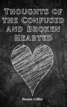 Paperback Thoughts of the Confused and Broken Hearted Book